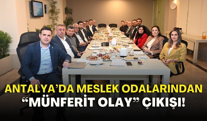 Antalya’da meslek odalarından “münferit olay” çıkışı!