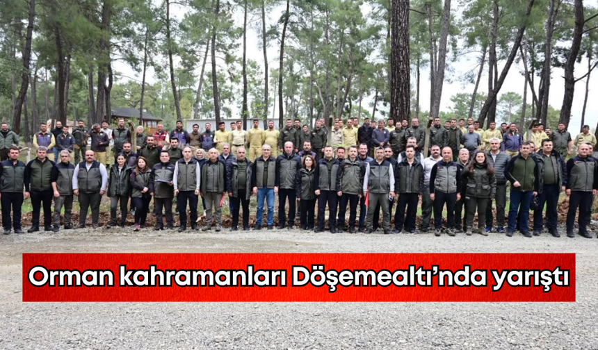 Orman kahramanları Döşemealtı’nda yarıştı