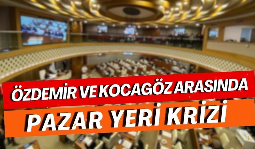 Özdemir ve Kocagöz arasında pazar yeri krizi: Komisyon ‘hayır’ dedi, gözler mecliste!