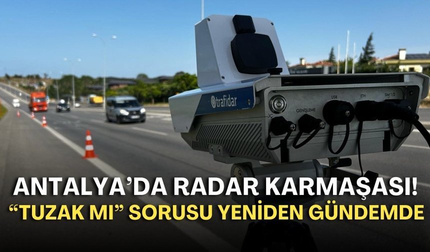 Antalya’da radar karmaşası! “Tuzak mı” sorusu yeniden gündemde