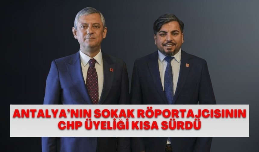 Özgür Özel rozet takmıştı! Antalya’nın sokak röportajcısının CHP üyeliği kısa sürdü