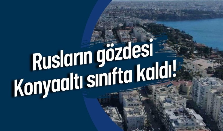 Rusların gözdesi Konyaaltı sınıfta kaldı!