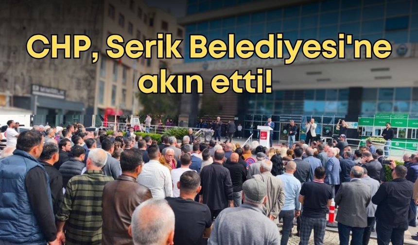 CHP, Serik Belediyesi'ne akın etti! Kamacı, Kadir Kumbul'un istifasını istedi
