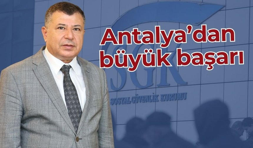 Rekor başarı! Antalya SGK Türkiye’de ilk sıraya yükseldi
