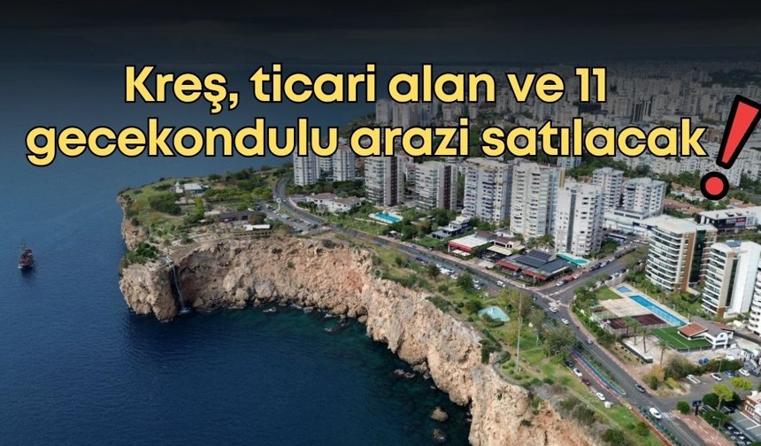 Muratpaşa'dan kritik satış: Kreş, ticari alan ve 11 gecekondulu arazi satılacak