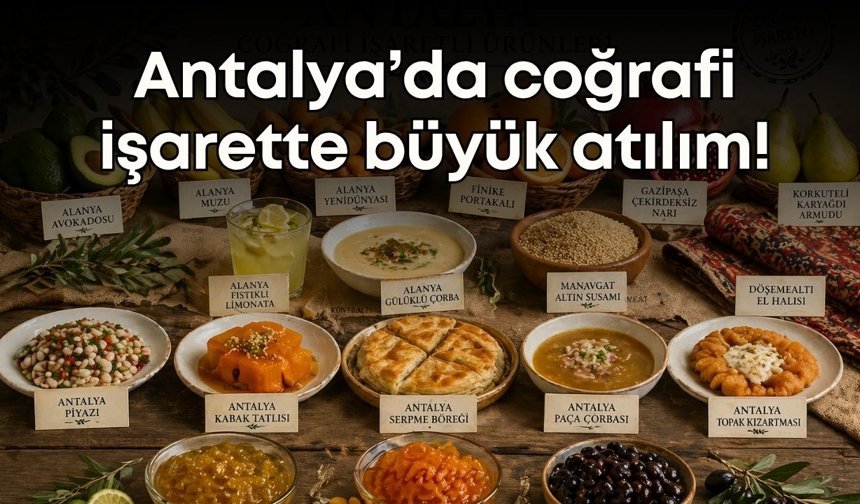 Antalya’da coğrafi işarette büyük atılım!