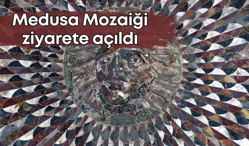 Gözlerine bakan kötü kişileri taşa çevirdiğine inanılıyordu: Medusa Mozaiği ziyarete açıldı