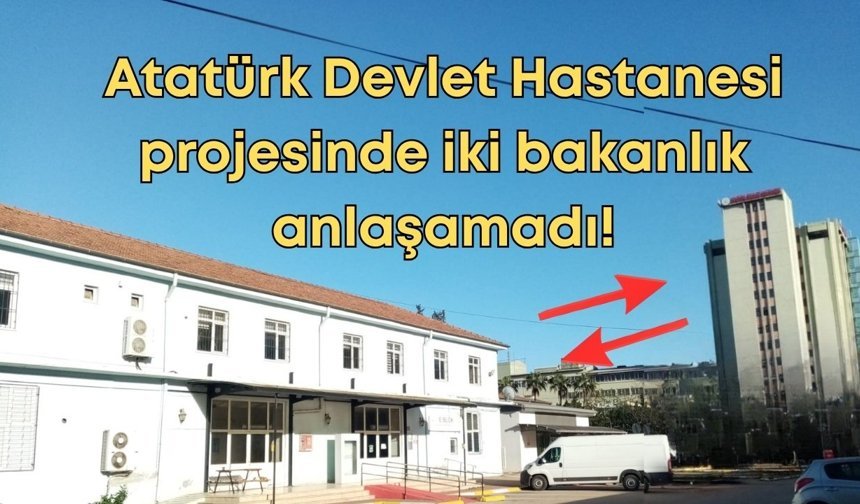 Atatürk Devlet Hastanesi'nde tahsis çıkmazı! iki bakanlık anlaşamadı