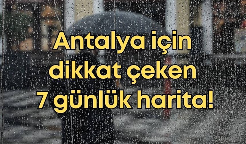 Antalya’yı yağmur terk etmiyor:Kuvvetli sağanak yağmur kapıda!