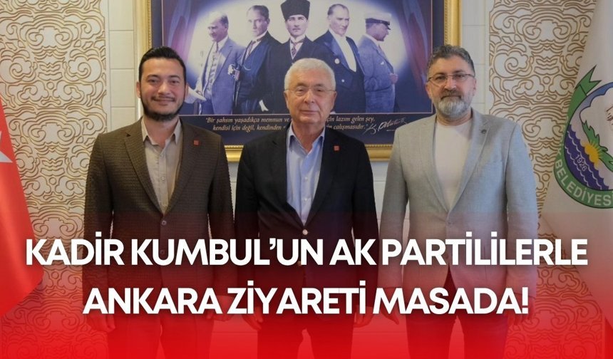 CHP Antalya Serik’te: Kadir Kumbul’un Ak Partililerle Ankara ziyareti masada!