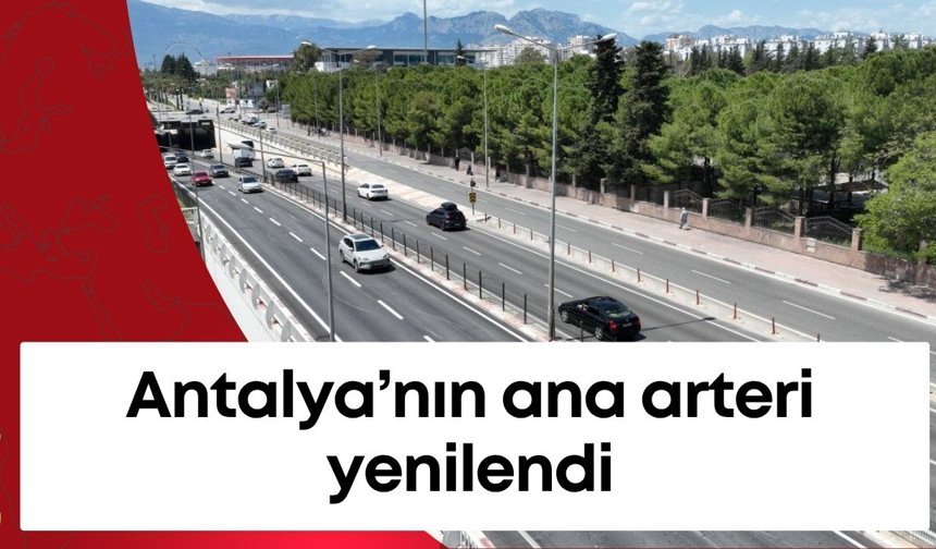 Antalya’nın ana arteri yenilendi: Yüzüncü Yıl Bulvarı’nda son etap tamamlandı