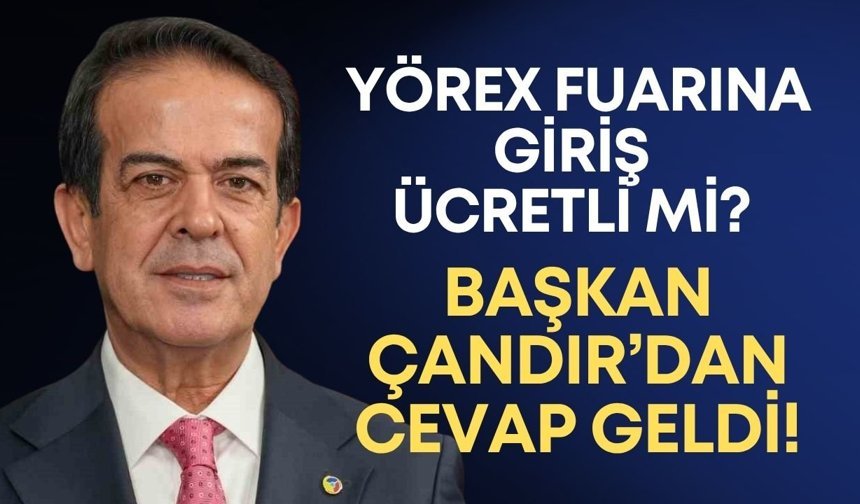 YÖREX fuarına giriş ücretli mi? Başkan Çandır’dan cevap geldi!