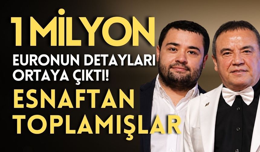 1 milyon euronun detayları ortaya çıktı! Esnaftan toplamışlar