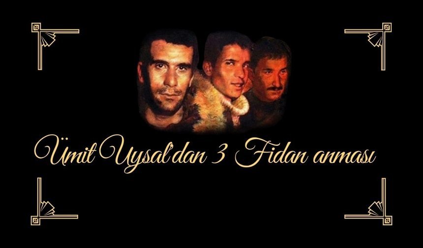 Ümit Uysal'dan 3 Fidan anması