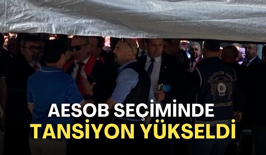 AESOB seçiminde tansiyon yükseldi: Delegeler arasında gerginlik!