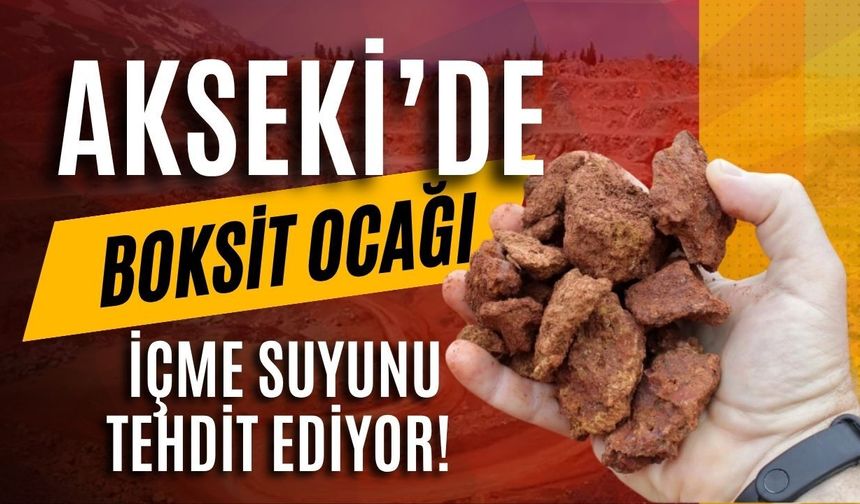Akseki’de boksit ocağı içme suyunu tehdit ediyor!