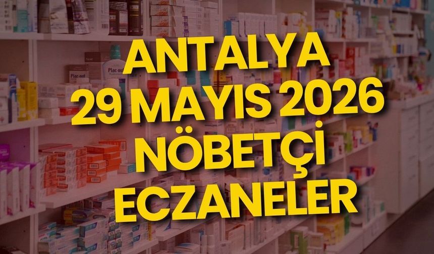 Antalya 29 Mayıs 2026 nöbetçi eczaneler