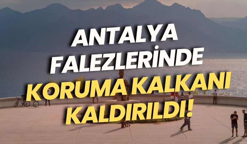 Antalya falezlerinde koruma kalkanı kaldırıldı! Meslek odalarından uyarı