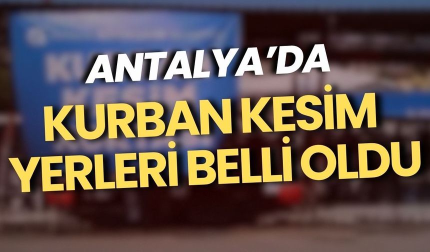 Antalya 2026 Kurban Bayramı kesim yerleri