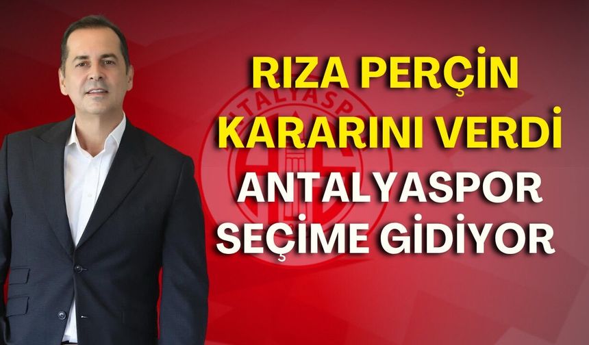 Rıza Perçin kararını verdi: Antalyaspor’dan olağanüstü genel kurul kararı