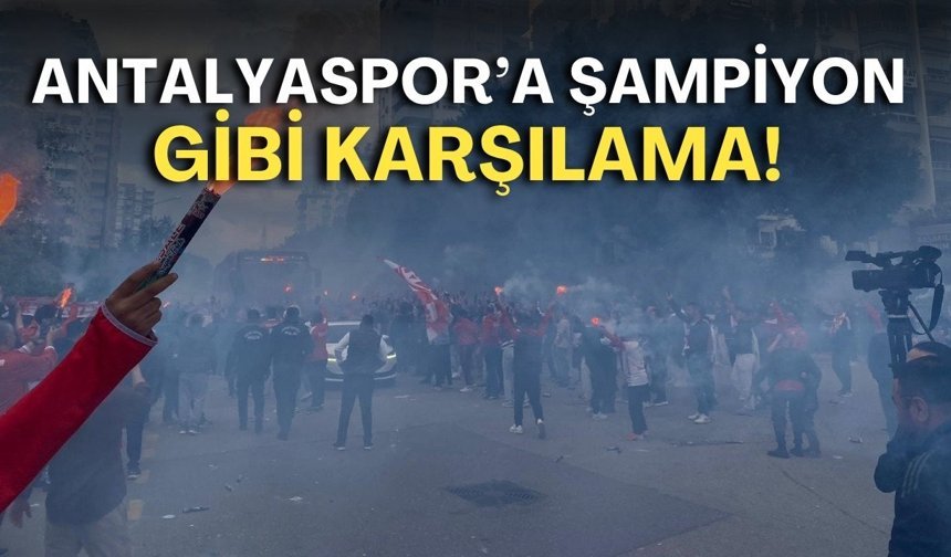 Antalyaspor’a şampiyon gibi karşılama! Stad çevresinde karnaval havası