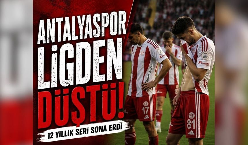 Antalyaspor Süper Lig’e veda etti! 12 yıllık seri sona erdi