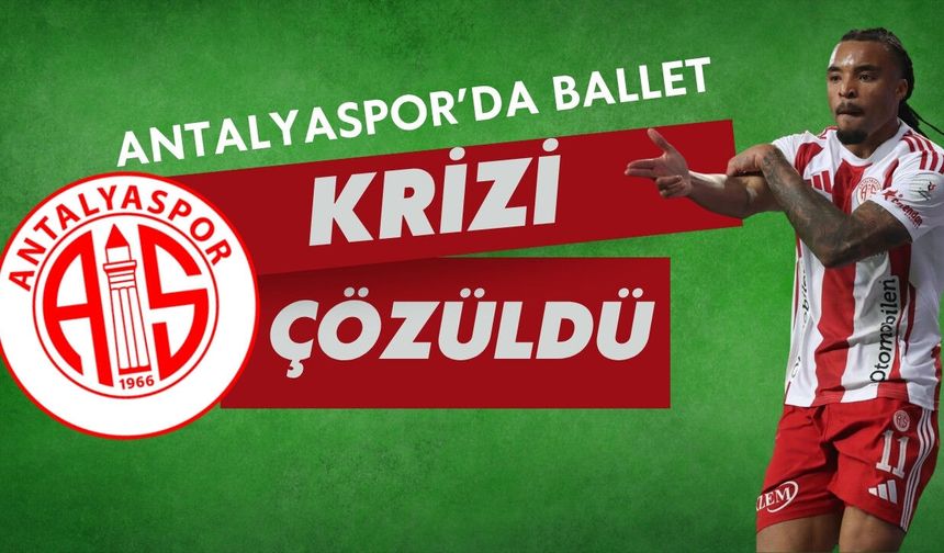 Antalyaspor’da Ballet gelişmesi! 150 bin euro krizi çözüldü