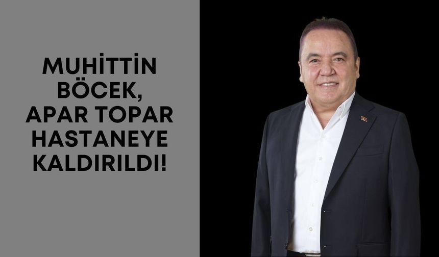Muhittin Böcek apar topar hastaneye kaldırıldı!