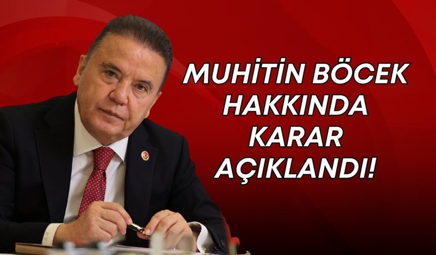 Muhitin Böcek hakkında karar açıklandı!