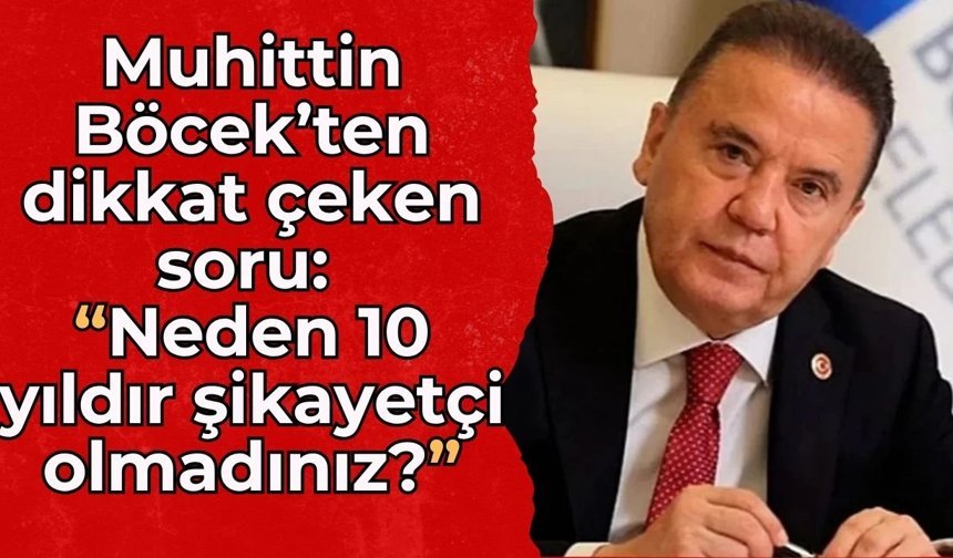 Muhittin Böcek’ten dikkat çeken soru: “Neden 10 yıldır şikayetçi olmadınız?”