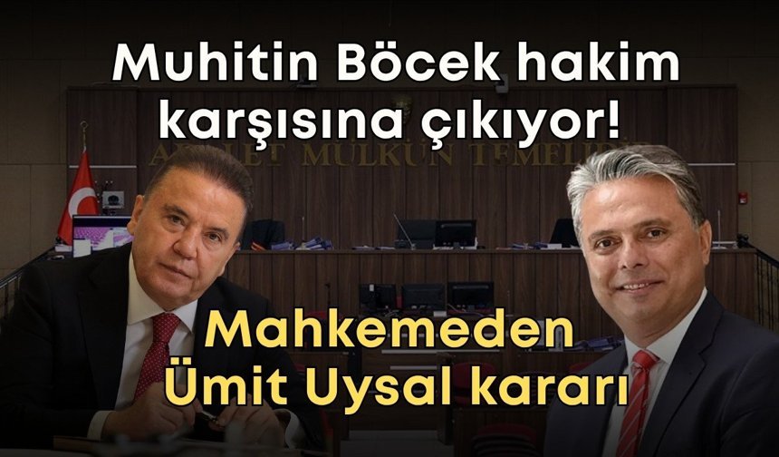 Muhitin Böcek hakim karşısına çıkıyor! Mahkemeden Ümit Uysal kararı