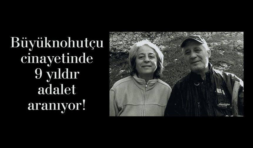 Büyüknohutçu cinayetinde 9 yıldır adalet aranıyor!