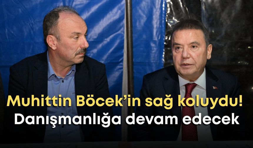 Muhittin Böcek’in sağ koluydu! Danışmanlığa devam edecek