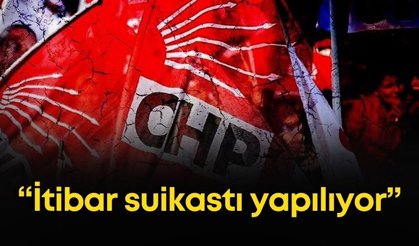 CHP’den sosyal medya saldırılarına sert tepki: “İtibar suikastı yapılıyor”