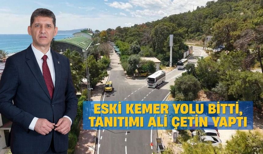 Eski Kemer Yolu bitti, tanıtımı Ali Çetin yaptı