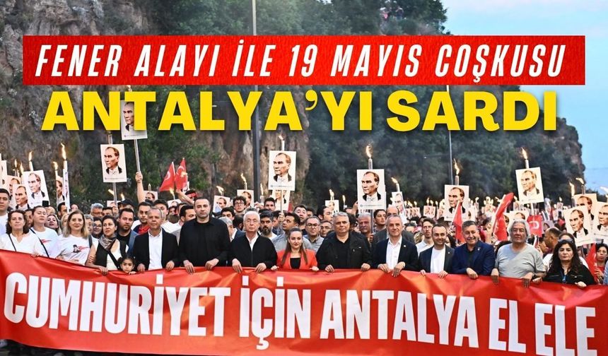 Fener Alayı ile 19 Mayıs coşkusu Antalya’yı sardı