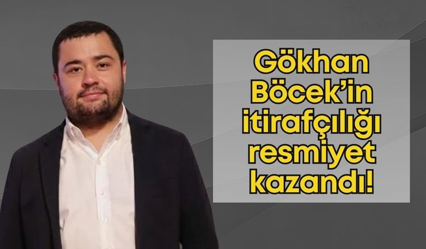 Gökhan Böcek’in itirafçılığı resmiyet kazandı: Bakan Gürlek’ten çarpıcı açıklama