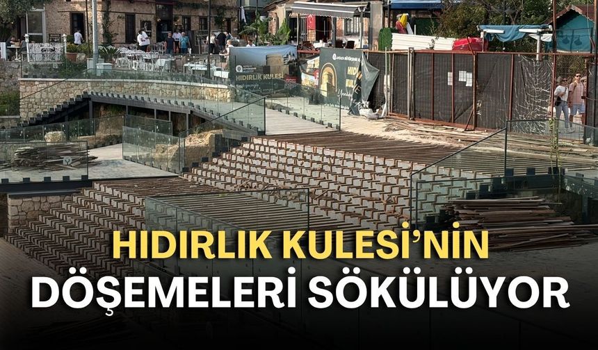 Hıdırlık Kulesi’nde dikkat çeken hareketlilik! Döşemeler sökülüyor