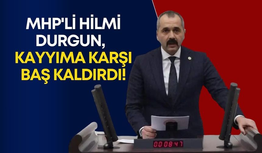 MHP'li Hilmi Durgun, kayyıma karşı baş kaldırdı!