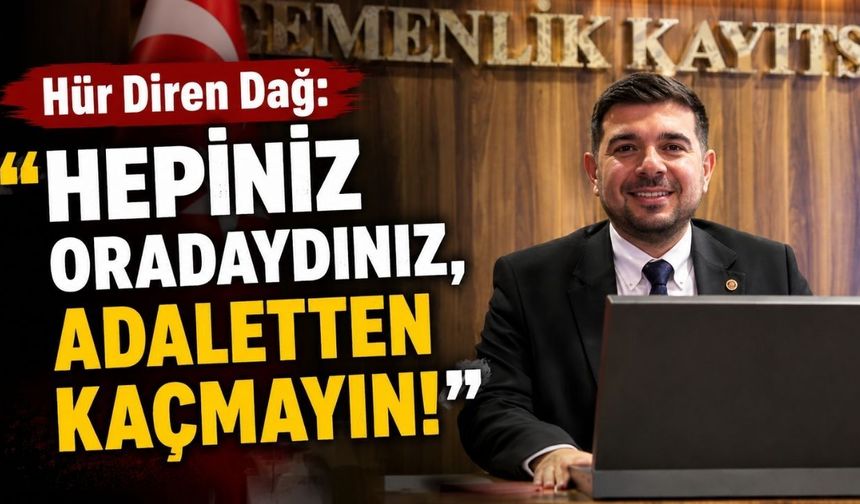 Kemal Kılıçdaroğlu'na yakın isimlerden Hür Diren Dağ: “Adaletten kaçmayın!”