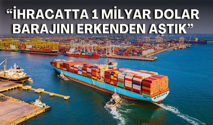 BAİB Başkanı Mehmet Ali Can: “İhracatta 1 milyar dolar barajını erkenden aştık”