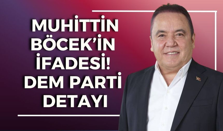 İşte Muhittin Böcek’in ifadesi! DEM Parti detayı