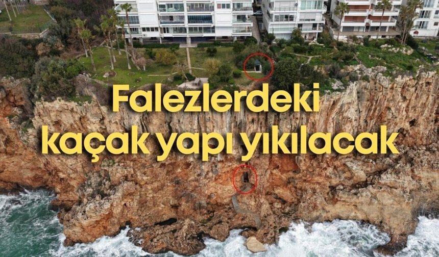 Antalya falezlerindeki 16 kaçak yapı yıkılacak