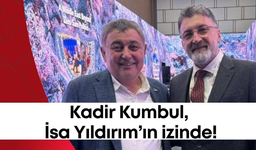 Kadir Kumbul, İsa Yıldırım’ın izinde!