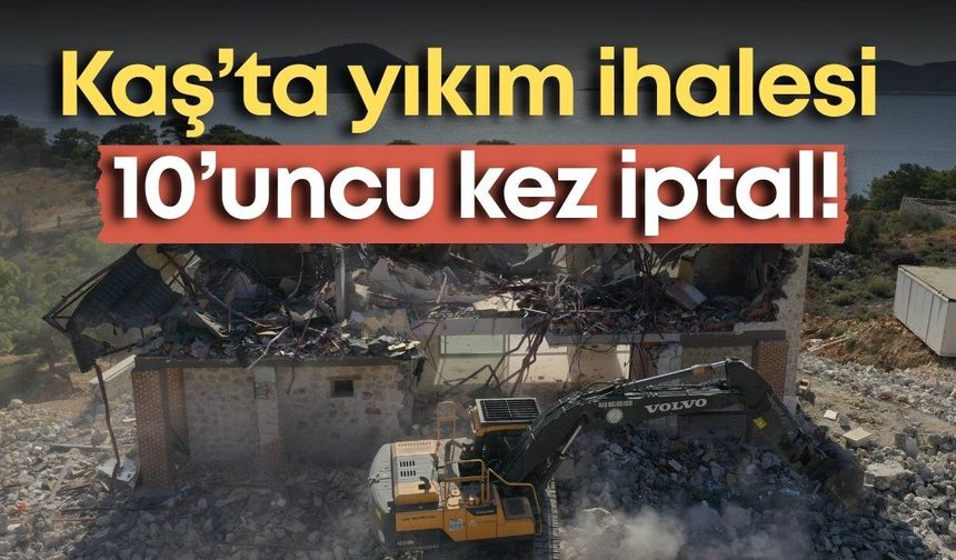 Kaş’ta binlerce kaçak yapının yıkım ihalesi 10’uncu kez sonuçsuz kaldı!