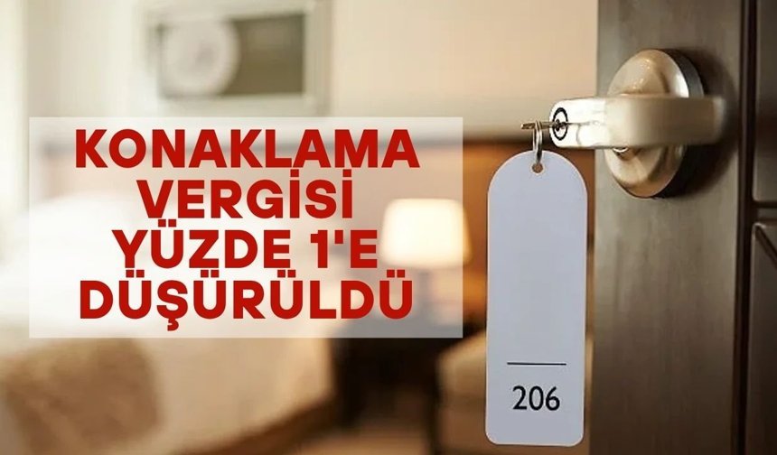 Konaklama Vergisi yüzde 1'e düşürüldü