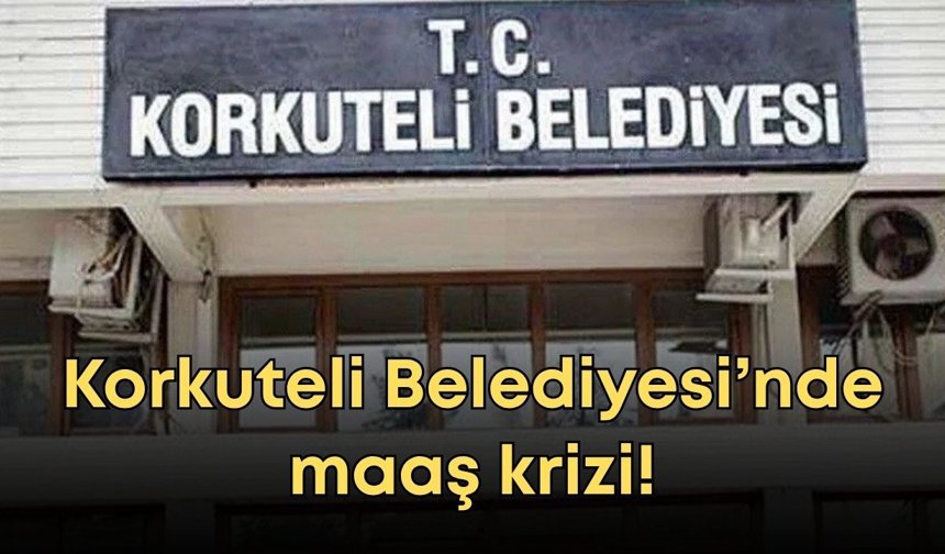 Korkuteli Belediyesi’nde maaş krizi! İşçi, alacaklarının peşinde