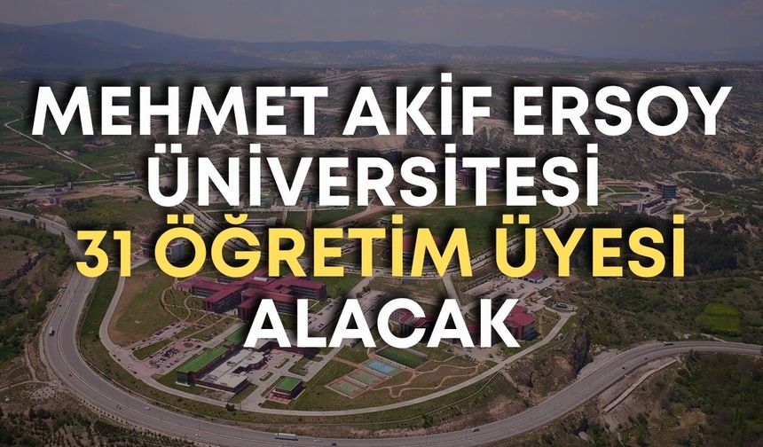 Mehmet Akif Ersoy Üniversitesi 31 öğretim üyesi alacak