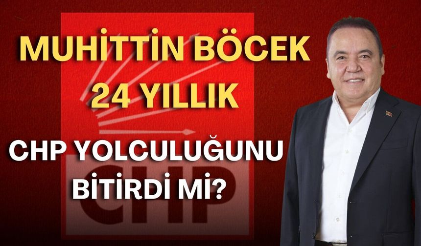 Muhittin Böcek, 24 yıllık CHP yolculuğunu bitirdi mi? CHP’den net mesaj geldi!