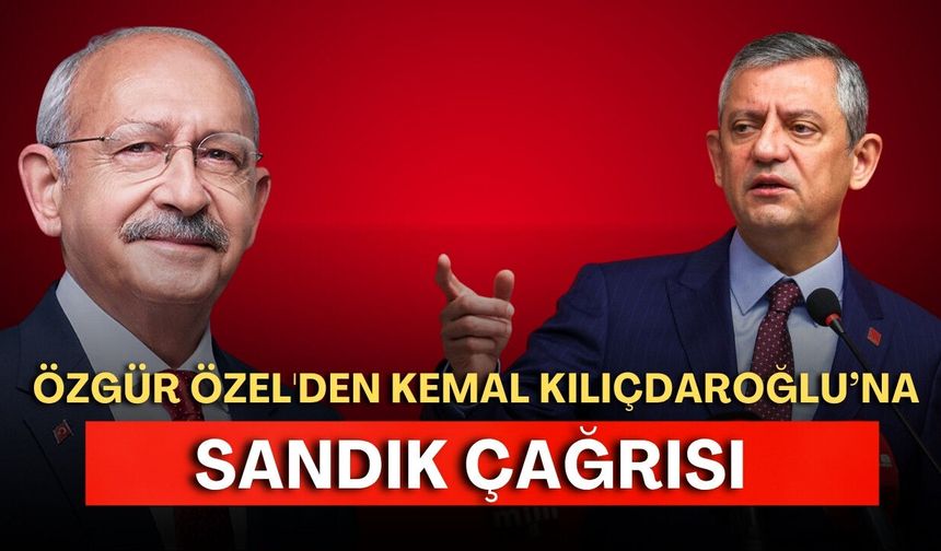 Özgür Özel'den Kemal Kılıçdaroğlu’na sandık çağrısı: “Kazanırsa elini öperim”